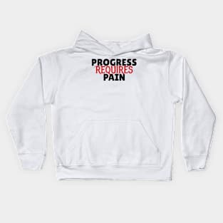 Progress Requires Pain Kids Hoodie